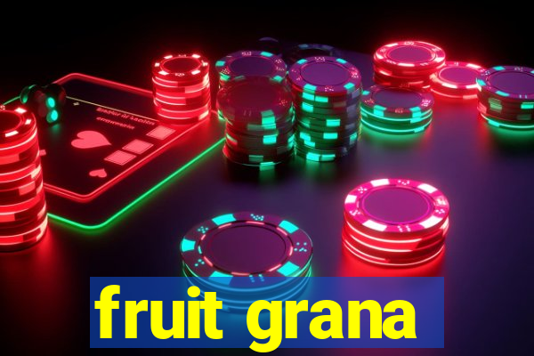 fruit grana